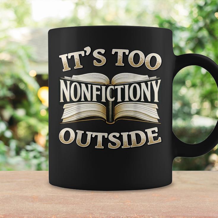 It’s Too Nonfictiony Outside Book Lover Quote Graphic Print Coffee Mug Gifts ideas