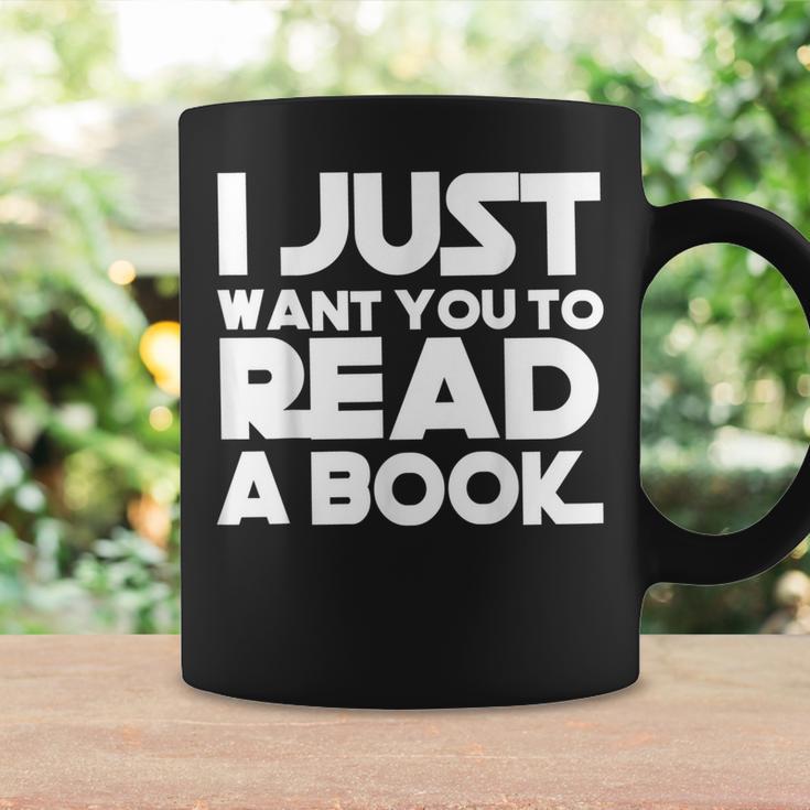 I JUST WANT YOU TO READ A BOOK Graphic Print Coffee Mug Gifts ideas