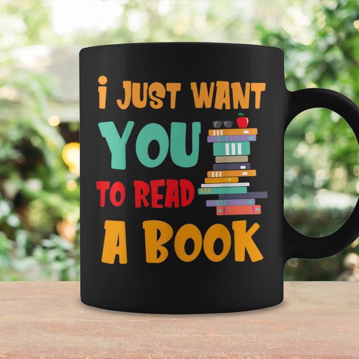 I Just Want You To Read A Book For Men Women T-Shirt Graphic Print Coffee Mug Gifts ideas I Just Want You To Read A Book For Men Women T-Shirt Graphic Print Coffee Mug Gifts ideas