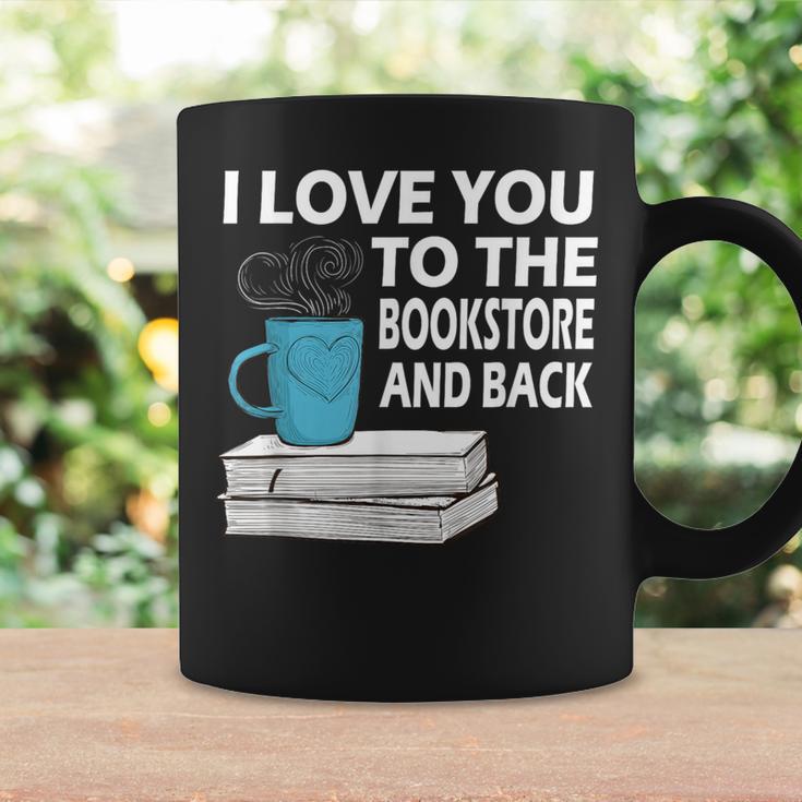 I Love You To The Bookstore And Back Book Readers T-Shirt Graphic Print Coffee Mug Gifts ideas