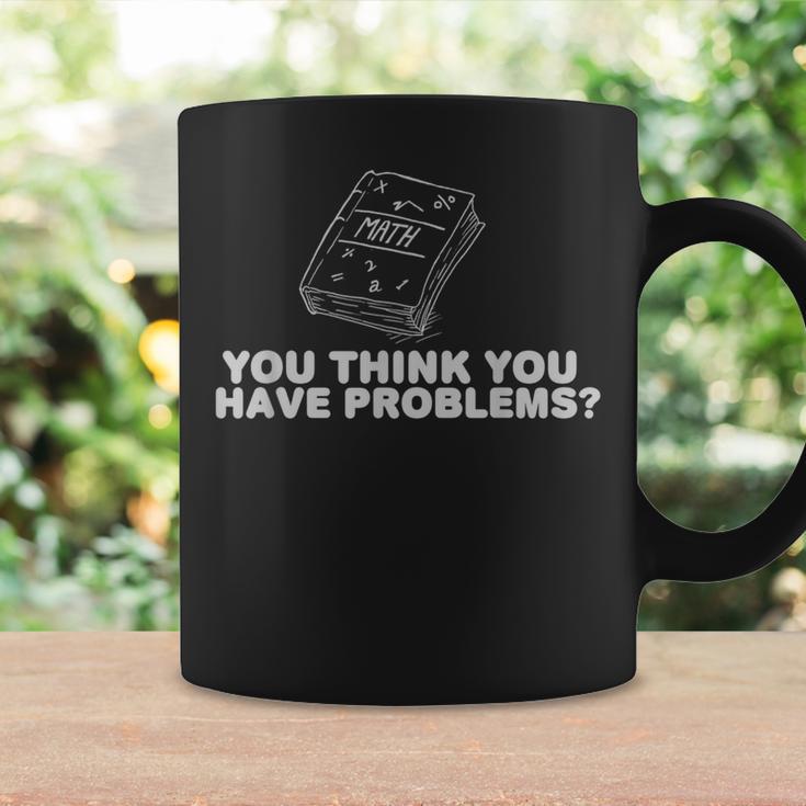 Math Book You Think You Have Problems Graphic Print Coffee Mug Gifts ideas