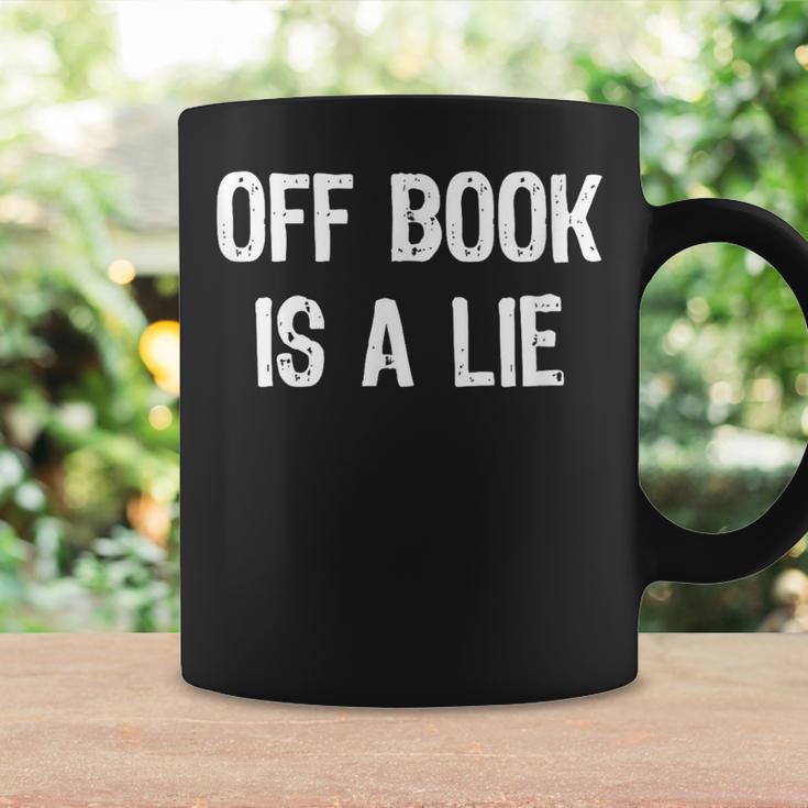 Off Book Is A Lie Acting Theater Actor Actress T-Shirt Graphic Print Coffee Mug Gifts ideas Off Book Is A Lie Acting Theater Actor Actress T-Shirt Graphic Print Coffee Mug Gifts ideas
