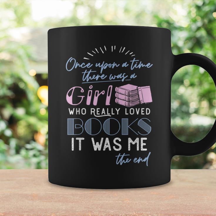 Once Upon A Time There Was A Girl Who Loved Books Shirt Graphic Print Coffee Mug Gifts ideas