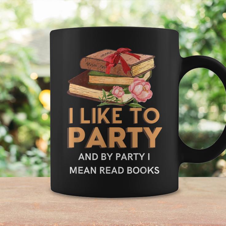I Like To Party & By Party I Mean Read Books Reading Book Graphic Print Coffee Mug Gifts ideas