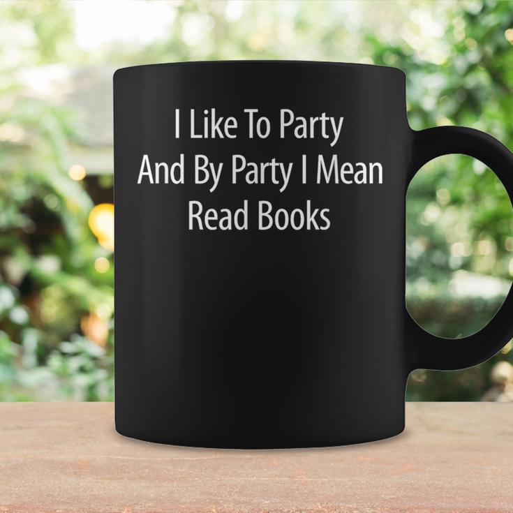 I Like To Party And By Party I Mean Read Books Graphic Print Coffee Mug Gifts ideas