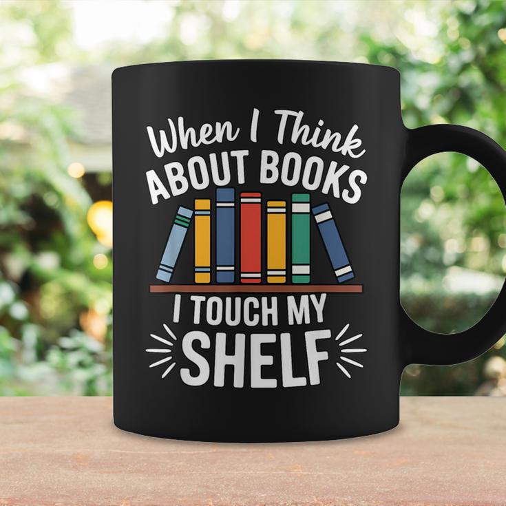 Pun When I Think About Books I Touch My Shelf Humor Graphic Print Coffee Mug Gifts ideas