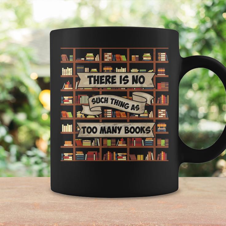 There Is No Such Thing As Too Many Books Book Lover Graphic Print Coffee Mug Gifts ideas There Is No Such Thing As Too Many Books Book Lover Graphic Print Coffee Mug Gifts ideas