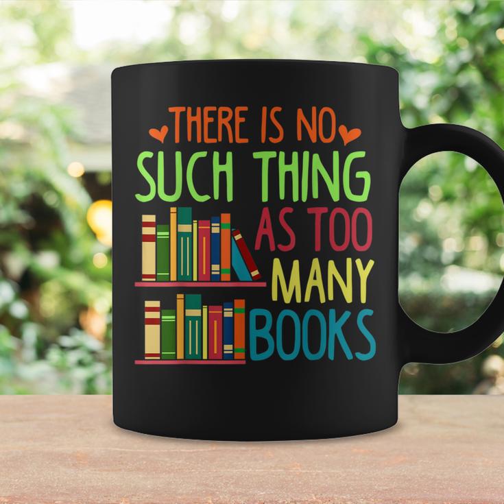 There Is No Such Thing As Too Many Books Lover Graphic Print Coffee Mug Gifts ideas