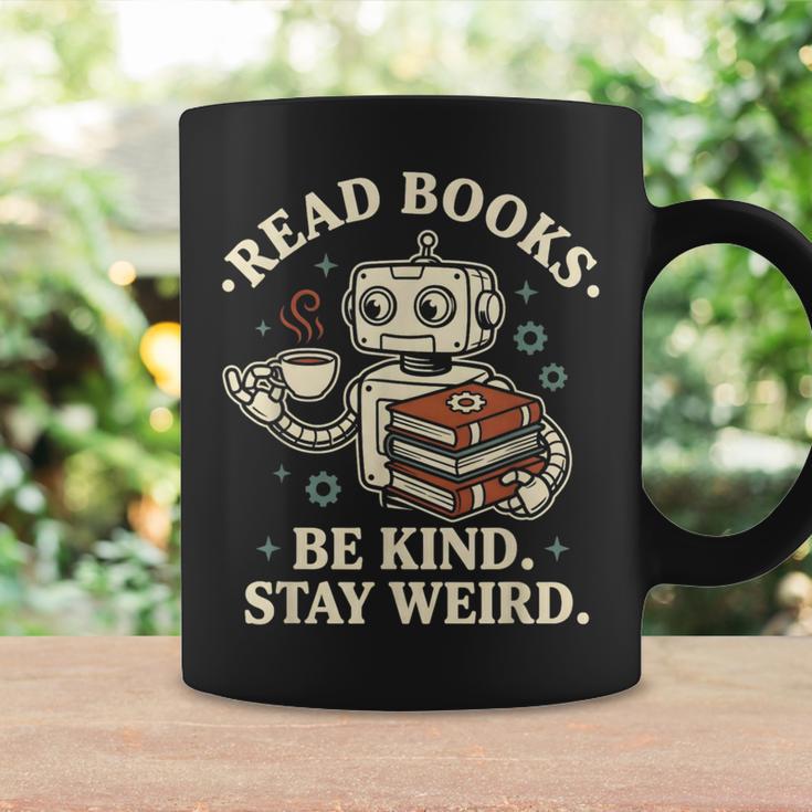 Read Books Be Kind Stay Weird Robot Coffee Lover Reading Graphic Print Coffee Mug Gifts ideas