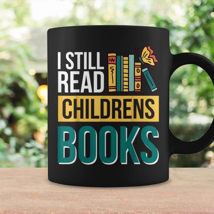 I Still Read Childrens Books Bibliophile Reader Graphic Print Coffee Mug Gifts ideas