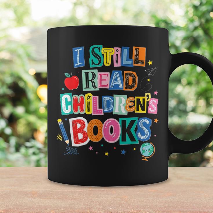 I Still Read Children's Books Librarian Teacher Life Graphic Print Coffee Mug Gifts ideas