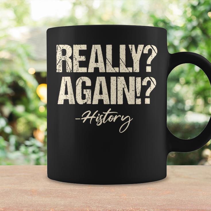Really Again History Teacher Historical Book Student Men Women Kids Graphic Print Coffee Mug Gifts ideas Really Again History Teacher Historical Book Student Men Women Kids Graphic Print Coffee Mug Gifts ideas