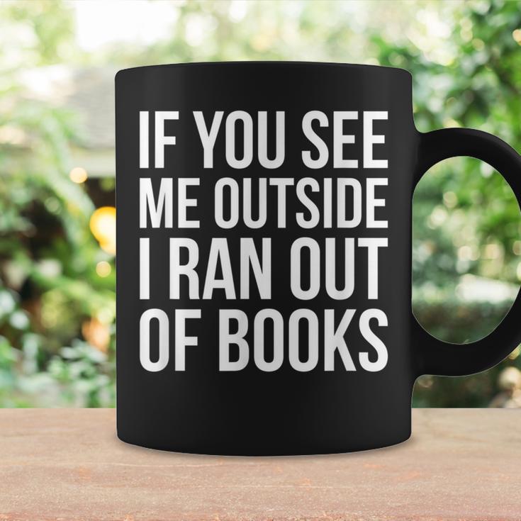 If You See Me Outside I Ran Out Of Books Introverts Quotes Graphic Print Coffee Mug Gifts ideas