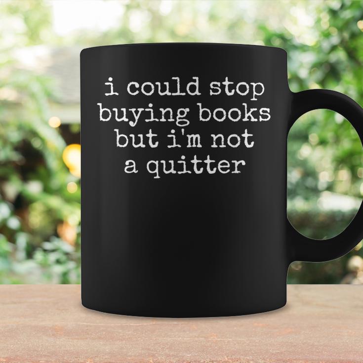 I Could Stop Buying Books But Not A Quitter Book Lover Graphic Print Coffee Mug Gifts ideas I Could Stop Buying Books But Not A Quitter Book Lover Graphic Print Coffee Mug Gifts ideas
