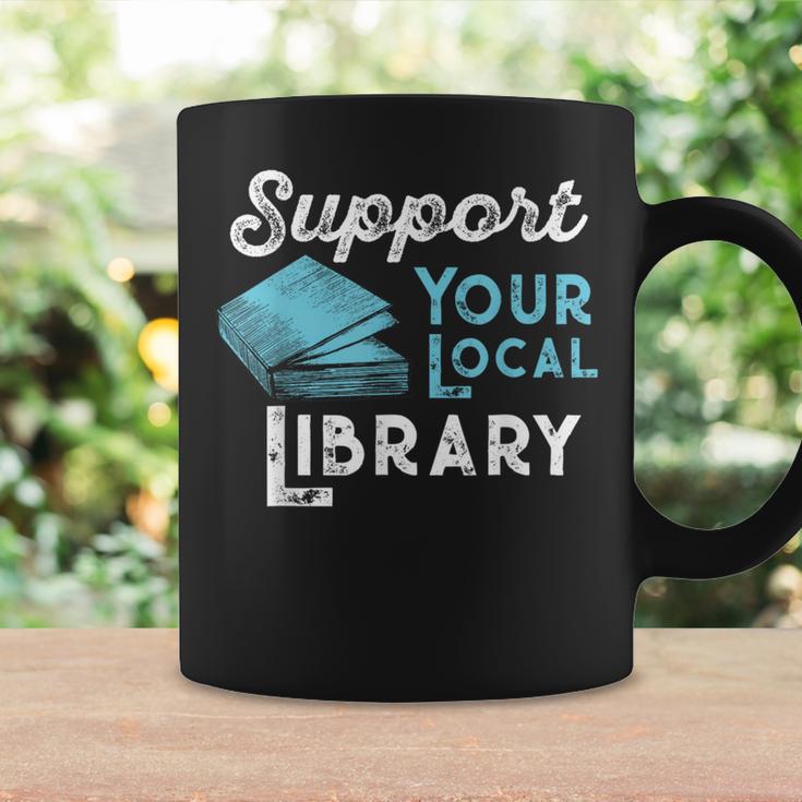 Support Your Local Library For Book Lovers And Readers Graphic Print Coffee Mug Gifts ideas