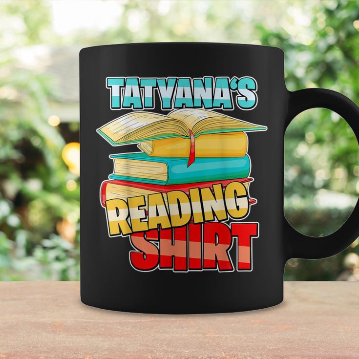 Tatyana's Reading Shirt Personalized Book Reading Graphic Print Coffee Mug Gifts ideas Tatyana's Reading Shirt Personalized Book Reading Graphic Print Coffee Mug Gifts ideas