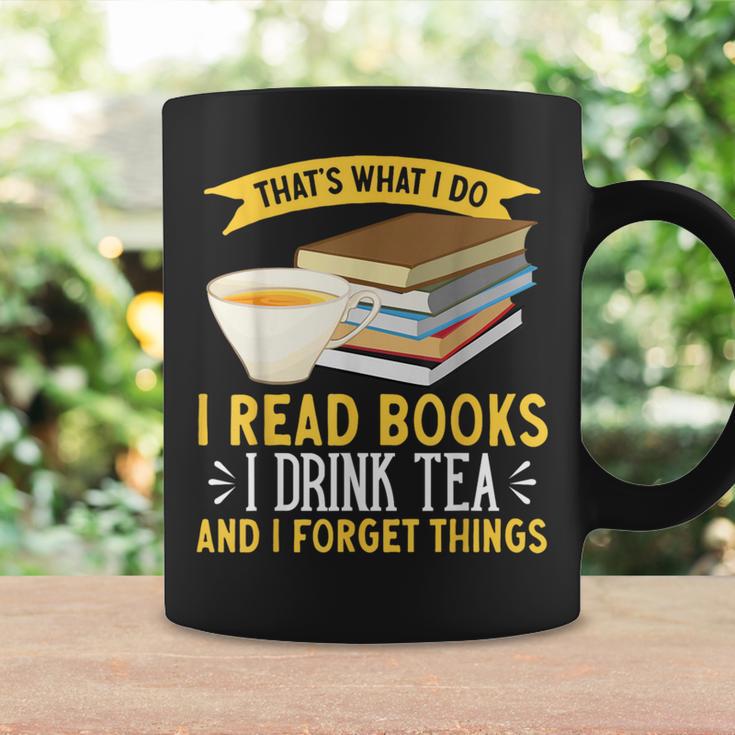 That’s What I Do Read Books I Drink Tea And I Forget Things Graphic Print Coffee Mug Gifts ideas