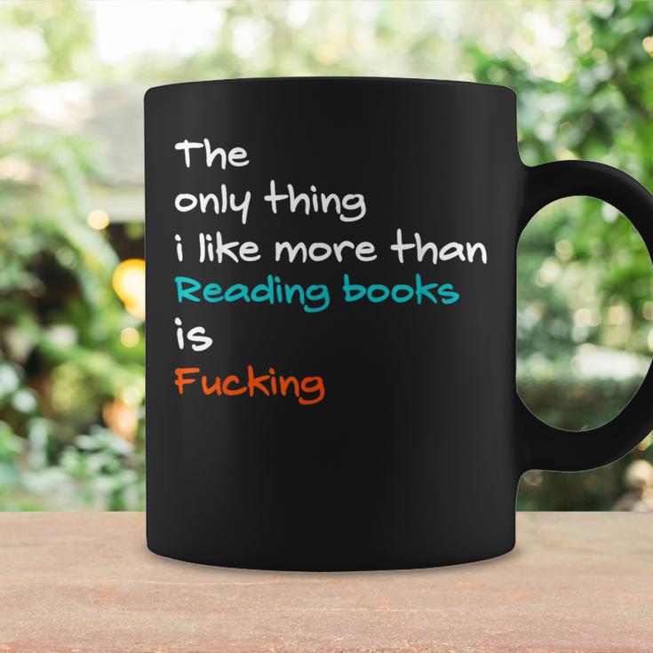 The Only Thing I Like More Than Reading Books Is Fucking Graphic Print Coffee Mug Gifts ideas