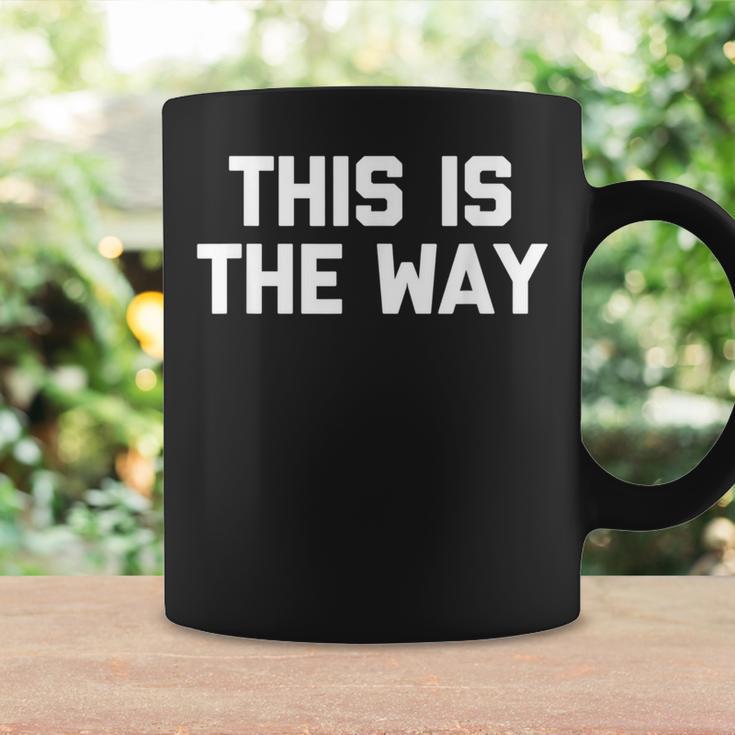 This Is The Way 面白いことわざ皮肉なノベルティ コーヒーマグ ギフトのアイデア