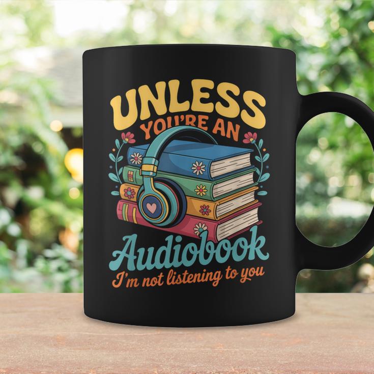 Unless You'Re An Audiobook I'm Not Listening Book Reader Graphic Print Coffee Mug Gifts ideas