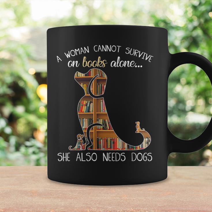 A Woman Cannot Survive On Books Alone She Also Needs Dogs Graphic Print Coffee Mug Gifts ideas