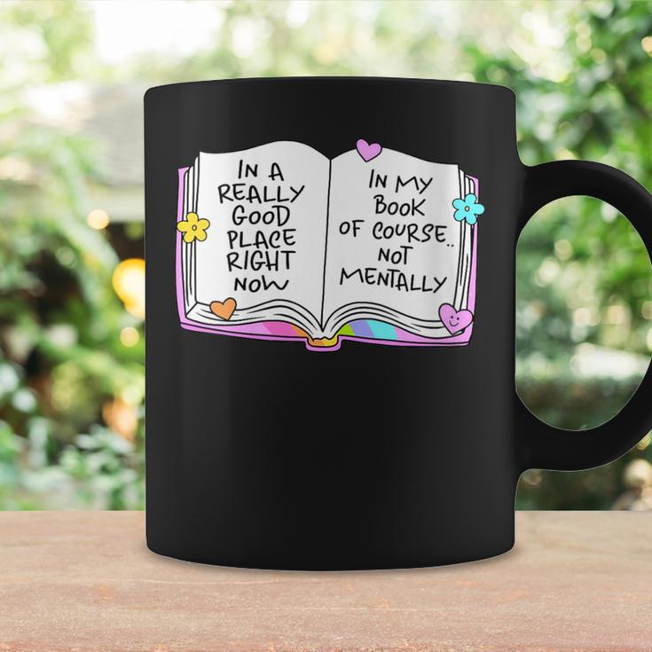 Women's Good Place Right Now In My Book Of Course Not Mentally Graphic Print Coffee Mug Gifts ideas