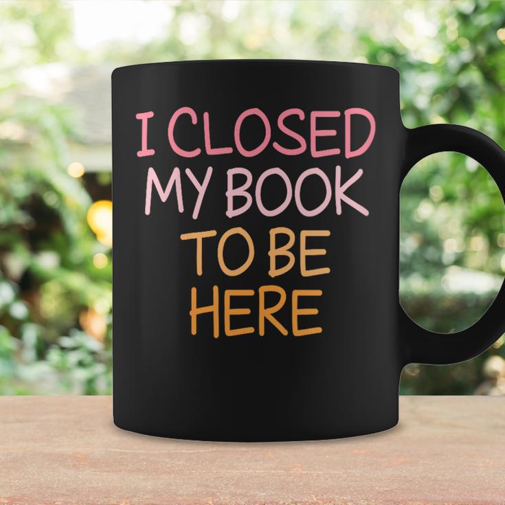 Women's Vintage I Closed My Book To Be Here Graphic Print Coffee Mug Gifts ideas Women's Vintage I Closed My Book To Be Here Graphic Print Coffee Mug Gifts ideas
