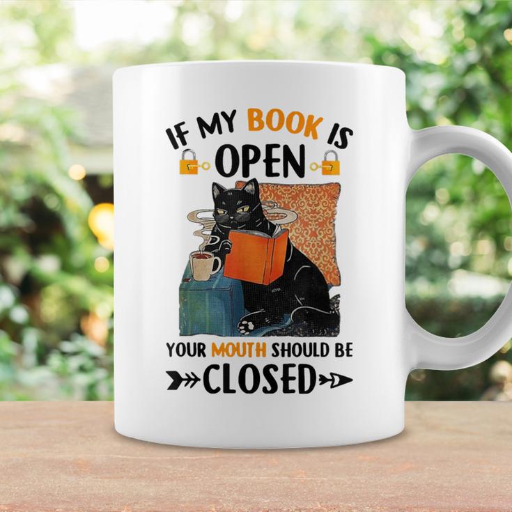If My Book Is Open Your Mouth Should Be Closed Graphic Print Coffee Mug Gifts ideas