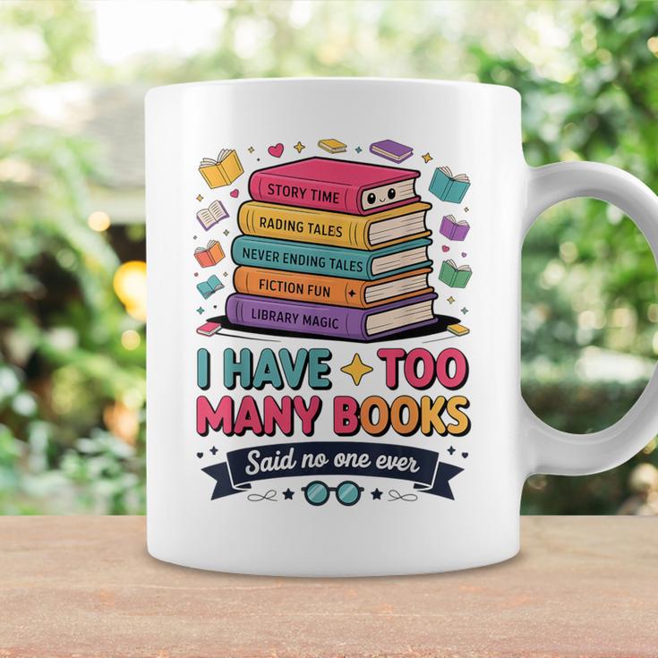 I Have Too Many Books Said No One Ever Reader Graphic Print Coffee Mug Gifts ideas