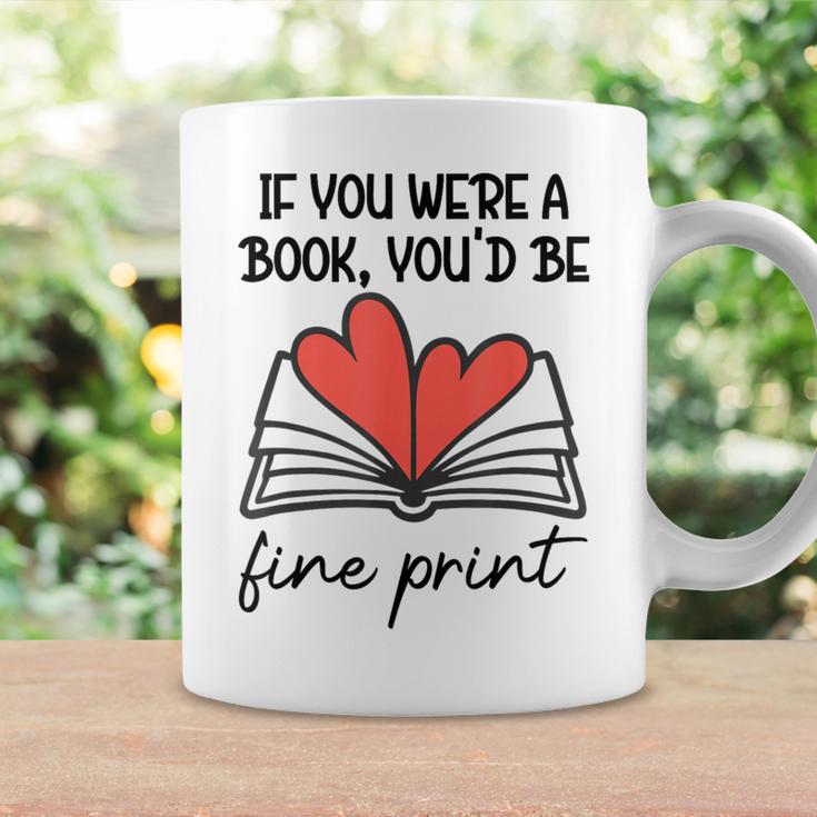 Books Are My Valentine If You Were a Book Youd Be Fine Print Graphic Print Coffee Mug Gifts ideas Books Are My Valentine If You Were a Book Youd Be Fine Print Graphic Print Coffee Mug Gifts ideas