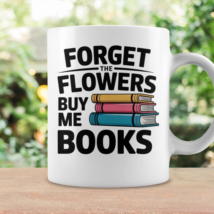 Forget The Flowers Buy Me Books Book Lover Reader Graphic Print Coffee Mug Gifts ideas Forget The Flowers Buy Me Books Book Lover Reader Graphic Print Coffee Mug Gifts ideas