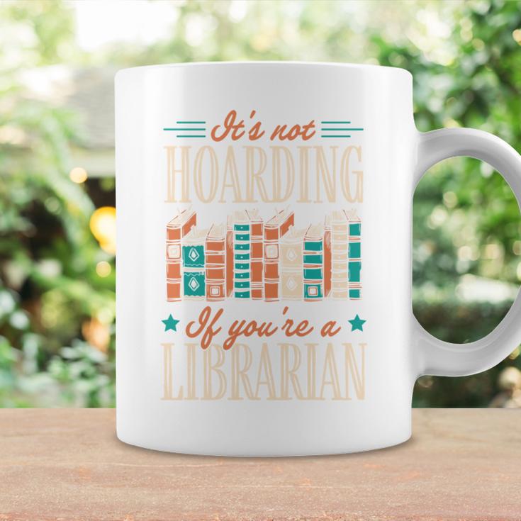 It's Not Hoarding If You'Re A Librarian Books Graphic Print Coffee Mug Gifts ideas
