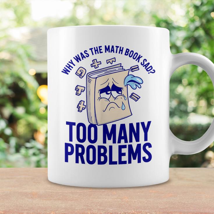 Why Was The Math Book Sad Too Many Problems Math Humor Graphic Print Coffee Mug Gifts ideas