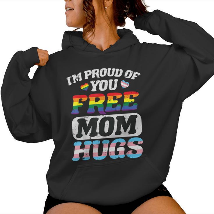 Im Proud Of You Free Mom Hug Gay Trans Pride Lgbt Ally Women Women Hoodie