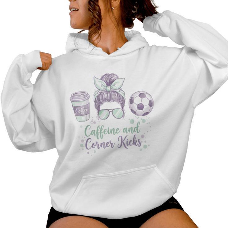 Caffeine And Corner Kicks Momlife Mother Soccer Mom Women Hoodie