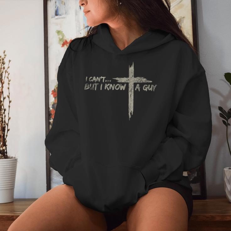 Vintage Retro Style I Cant But I Know A Guy Christian Jesus Women Hoodie Gifts for Her