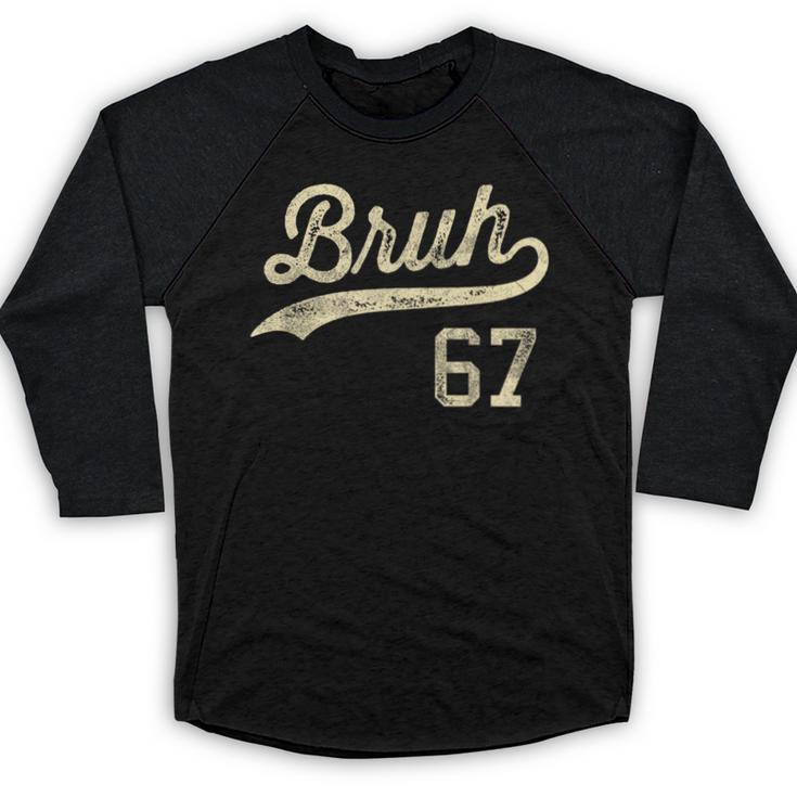 67 Six Seven Bruh Meme Baseball Style Vintage Baseball Raglan Shirt