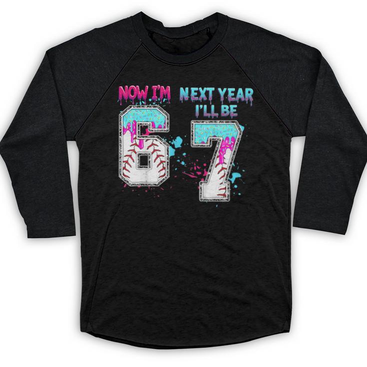 6th Birthday Now I'm 6 Next Year I'Ll Be 7 Baseball Drip 67 Baseball Raglan Shirt