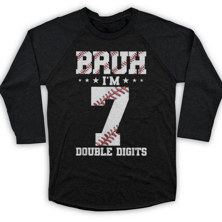 7th Birthday Baseball Bruh I'm 7 Double Digits 7 Years Old Baseball Raglan Shirt
