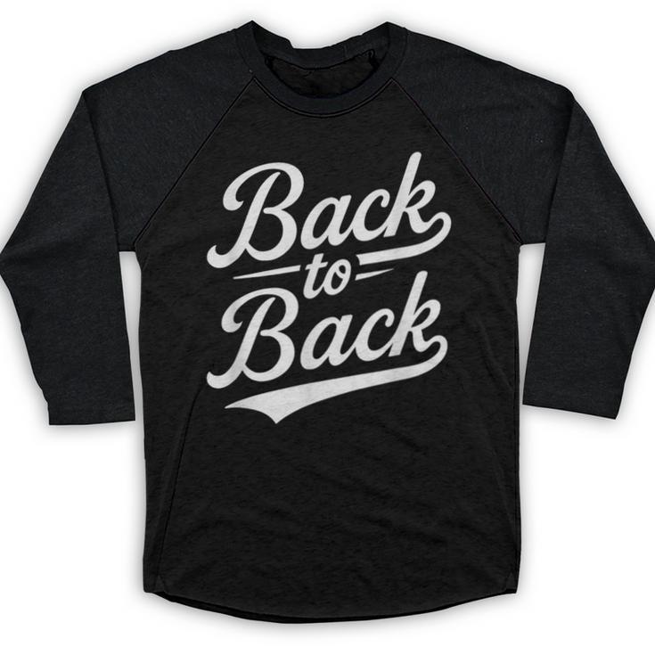 Back To Back For Boys Girls Men Women Baseball Baseball Raglan Shirt