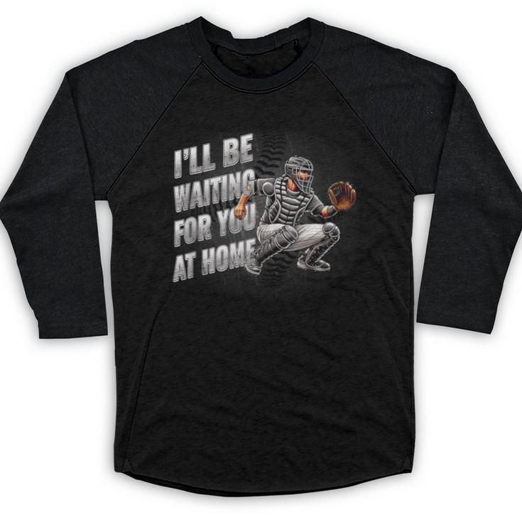 Baseball Catcher Waiting For You At Home Player Quote Baseball Raglan Shirt