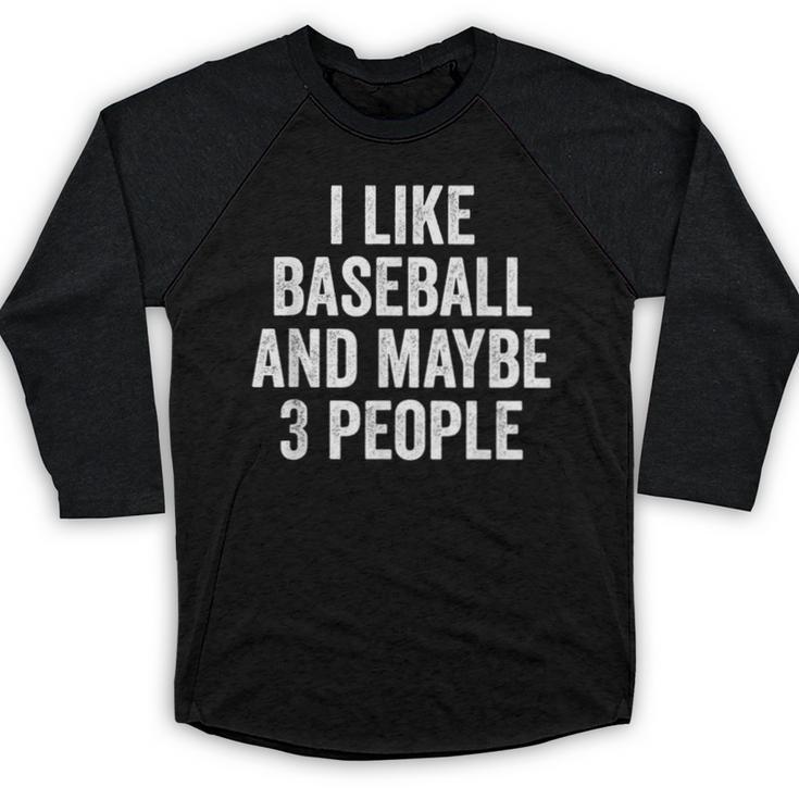 I Like Baseball And Maybe 3 People Baseball Player Baseball Raglan Shirt