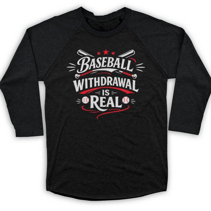 Baseball Withdrawal Is Real Baseball Raglan Shirt