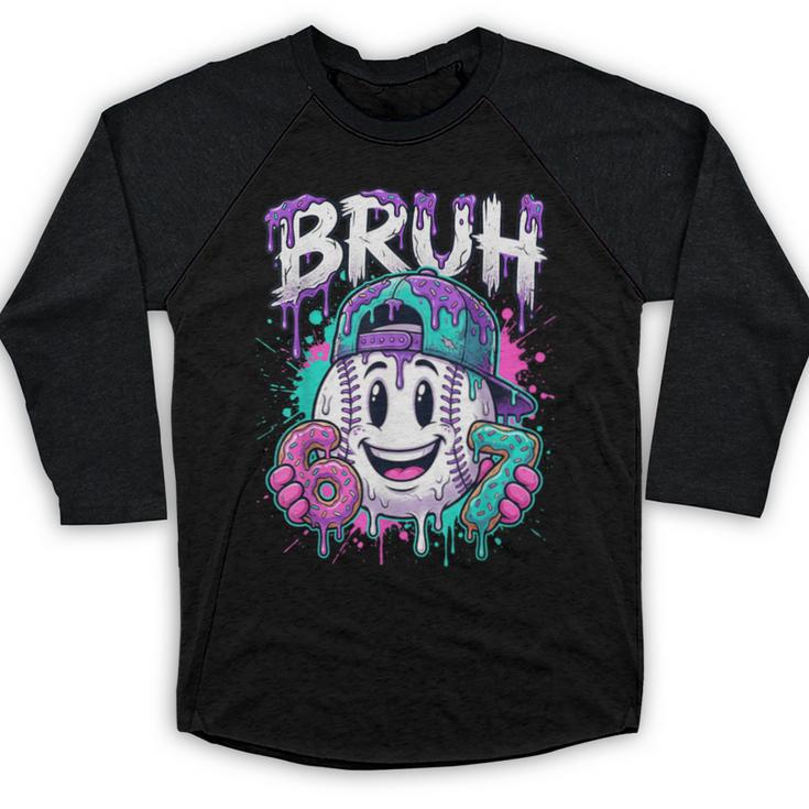 Bruh 67 Baseball Drip Boys Kids Six Seven Meme 6-7 Dripping Baseball Raglan Shirt