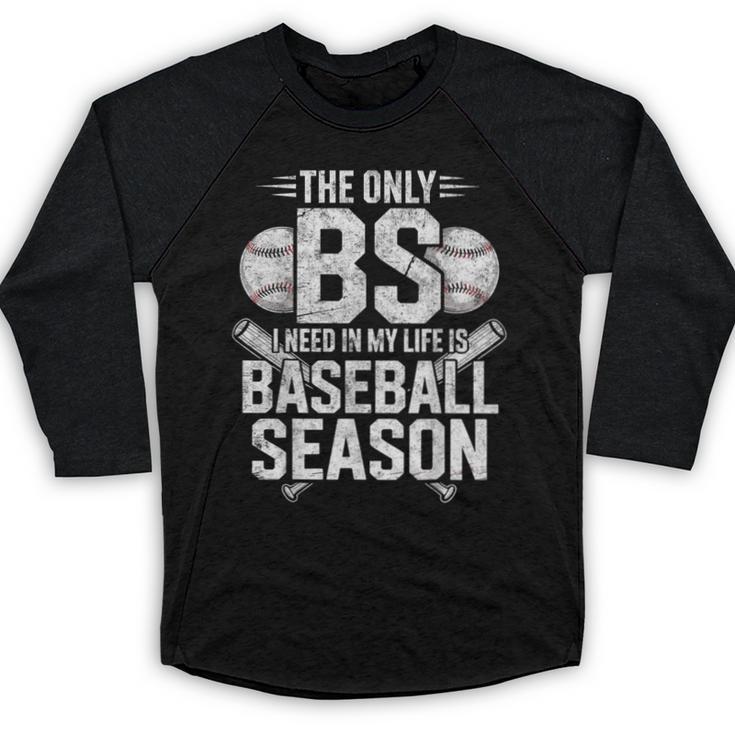 The Only BS I Need In My Life Is Baseball Season Player Joke Baseball Raglan Shirt
