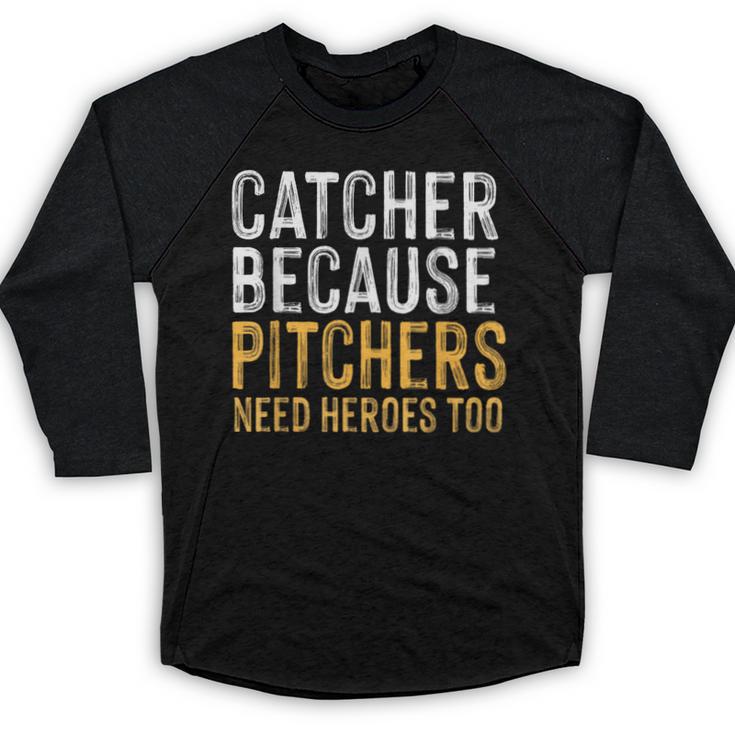 Catcher Because Pitchers Need Heroes Too Baseball Team Baseball Raglan Shirt