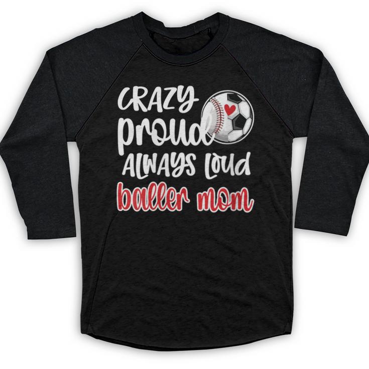 Crazy Proud Soccer Baseball Player Mom Ball Mother Baseball Raglan Shirt