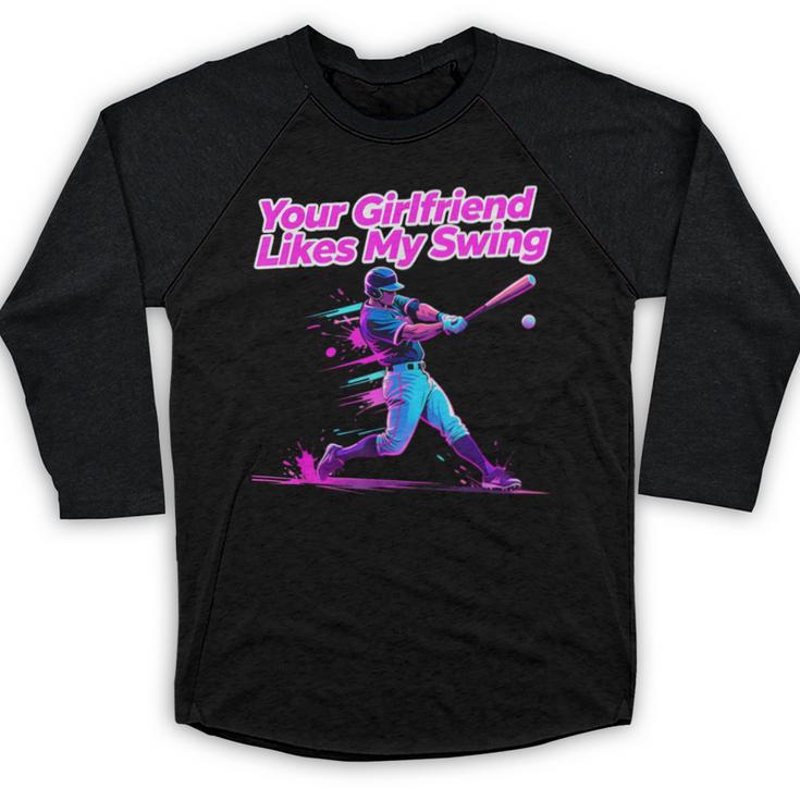 Your Girlfriend Likes My Swing Baseball Quote Boys Men Baseball Raglan Shirt
