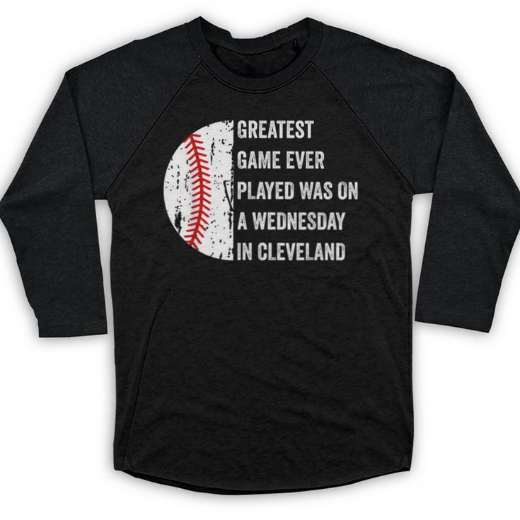 Greatest Game Ever Played Was In Cleveland 2016 Baseball Baseball Raglan Shirt