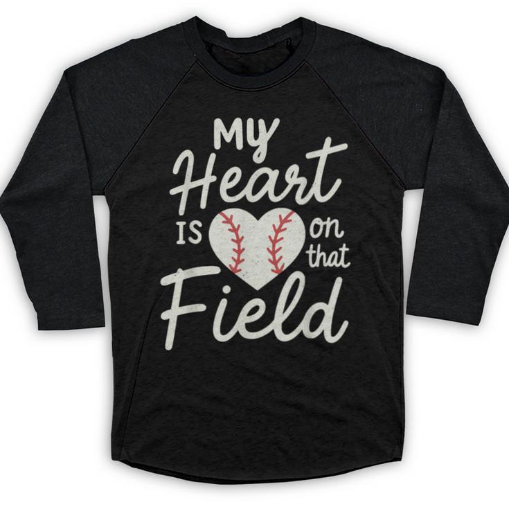 My Heart Is On That Field Baseball Baseball Raglan Shirt